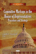 Committee Markups in the House of Representatives: Procedure & Strategy