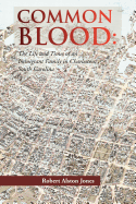 Common Blood: The Life and Times of an Immigrant Family in Charleston, SC.