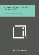 Common Cause, V3, No. 10, May, 1950: A Journal of One World