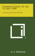 Common Cause, V3, No. 12, July, 1950: A Journal of One World