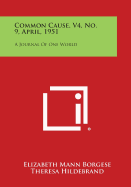 Common Cause, V4, No. 9, April, 1951: A Journal of One World