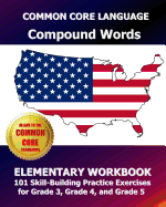COMMON CORE LANGUAGE Compound Words Elementary Workbook: 101 Skill-Building Practice Exercises for Grade 3, Grade 4, and Grade 5 - Test Master Press, Common Core Division