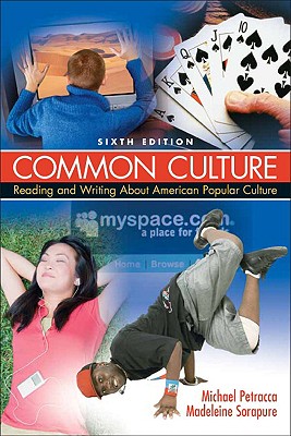 Common Culture: Reading and Writing about American Popular Culture - Petracca, Michael (Editor), and Sorapure, Madeleine (Editor)