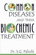 Common Diseases & Their Biochemic Treatment