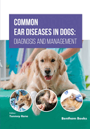 Common Ear Diseases in Dogs: Diagnosis and Management