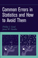 Common Errors in Statistics (and How to Avoid Them) - Good, Phillip I, PhD, and Hardin, James W