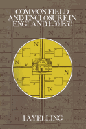 Common Field and Enclosure in England, 1500-1850