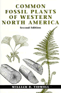 Common Fossil Plants of Western North America - Tidwell, William D
