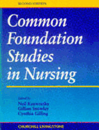 Common Foundations Studies in Nursing 2e - Kenworthy, Neil, and Gilling, Cynthia M, and Snowley, Gillian