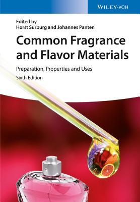 Common Fragrance and Flavor Materials: Preparation, Properties and Uses - Surburg, Horst, and Panten, Johannes