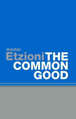 Common Good: Afterlives and Borrowings - Etzioni, Amitai