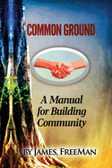 Common Ground: A Manual For Building Community