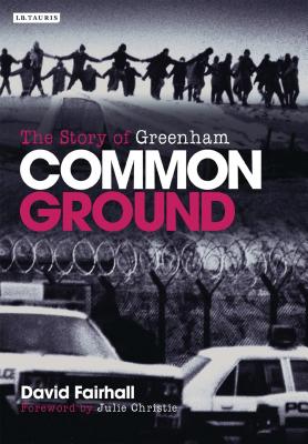 Common Ground: The Story of Greenham - Fairhall, David