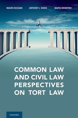 Common Law and Civil Law Perspectives on Tort Law - Bussani, Mauro, and Sebok, Anthony, and Infantino, Marta