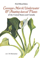 Common Marsh, Underwater and Floating-Leaved Plants: Of the United States and Canada