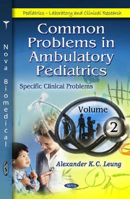 Common Problems in Ambulatory Pediatrics: Volume 4 - Leung, Alexander K C (Editor)