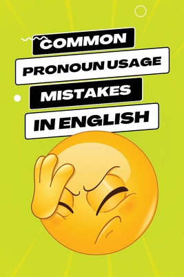 Common Pronoun Usage Mistakes in English: Navigating the Grammar Maze with Confidence - Agboola, Ezekiel
