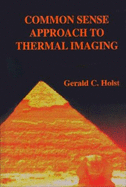 Common Sense Approach to Thermal Imaging - Holst, Gerald C