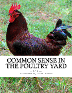 Common Sense In The Poultry Yard: A Story of Failures and Successes - 1000 Hens and What They Did