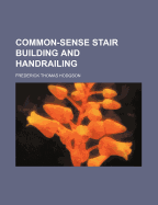 Common-Sense Stair Building and Handrailing