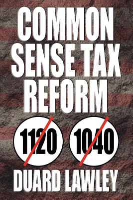 Common Sense Tax Reform - Lawley, Duard