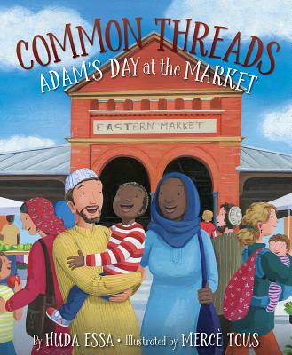 Common Threads: Adam's Day at the Market - Essa, Huda