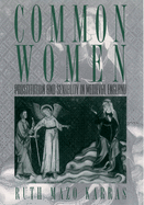 Common Women: Prostitution and Sexuality in Medieval England