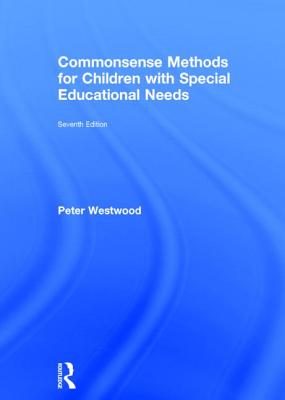 Commonsense Methods for Children with Special Educational Needs - Westwood, Peter