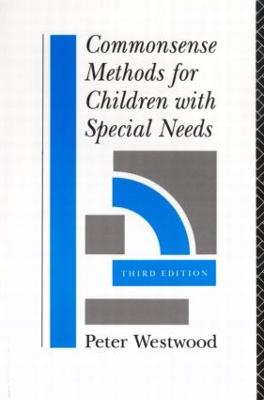 Commonsense Methods for Children with Special Needs: Strategies for the Regular Classroom - Westwood, Peter
