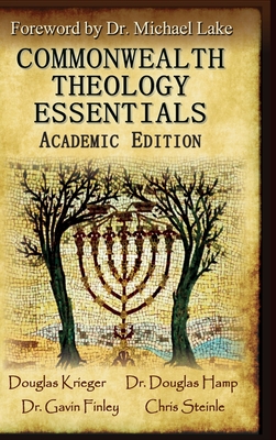 Commonwealth Theology Essentials: Academic Edition - Krieger, Douglas W, and Hamp, Douglas, and Lake, Michael K, Dr. (Foreword by)