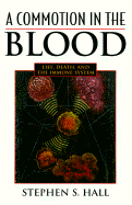 Commotion in the Blood: Life, Death, and the Immune System