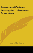 Communal Pietism Among Early American Moravians