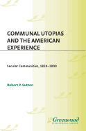 Communal Utopias and the American Experience: Secular Communities, 1824-2000