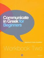 Communicate in Greek for Beginners: Workbook 2 - Arvanitakis, Kleanthes, and Arvanitakis, Frosso
