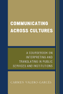 Communicating Across Cultures: A Coursebook on Interpreting and Translating in Public Services and Institutions