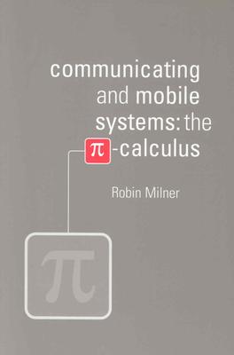 Communicating and Mobile Systems - Milner, Robin