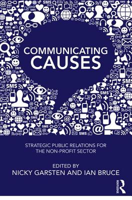 Communicating Causes: Strategic public relations for the non-profit sector - Garsten, Nicky (Editor), and Bruce, Ian (Editor)