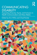 Communicating Disability: Expanding Diversity, Equity, and Inclusion in Health Communication and Mass Media
