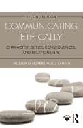 Communicating Ethically: Character, Duties, Consequences, and Relationships