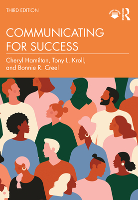 Communicating for Success - Hamilton, Cheryl, and Kroll, Tony, and Creel, Bonnie