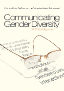 Communicating Gender Diversity: A Critical Approach - Defrancisco, Victoria Pruin, and Palczewski, Catherine H