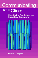 Communicating in the Clinic: Negotiating Frontstage and Backstage Teamwork