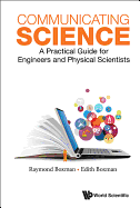 Communicating Science: A Practical Guide for Engineers and Physical Scientists