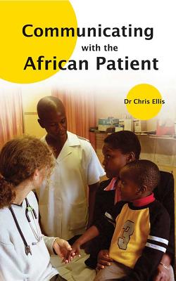 Communicating with the African Patient - Ellis, Chris, MB