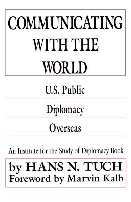 Communicating with the World: U. S. Public Diplomacy Overseas - Na, Na