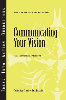 Communicating Your Vision - Cartwright, Talula, and Baldwin, David