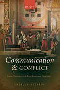 Communication and Conflict: Italian Diplomacy in the Early Renaissance, 1350-1520