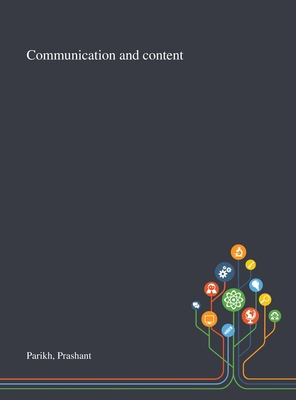Communication and Content - Parikh, Prashant