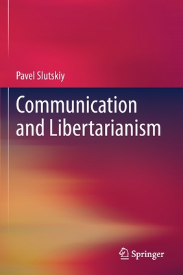 Communication and Libertarianism - Slutskiy, Pavel