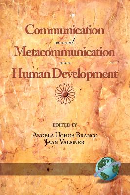 Communication and Metacommunication in Human Development (PB) - Branco, Angela Uchoa (Editor), and Valsiner, Jaan, Professor (Editor)